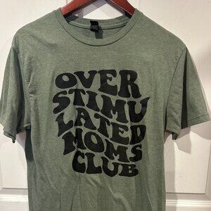 Unisex Graphic Tee, Over Stimulated Moms Club Shirt, Gildan Shirt Size M 284